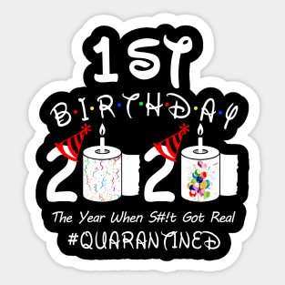 1st Birthday 2020 The Year When Shit Got Real Quarantined Sticker